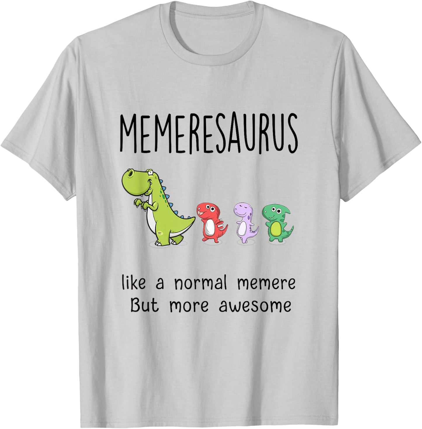 Memeresaurus - Like A Normal Memere Gifts for Grandma T-Shirt - T-Shirt | Ash