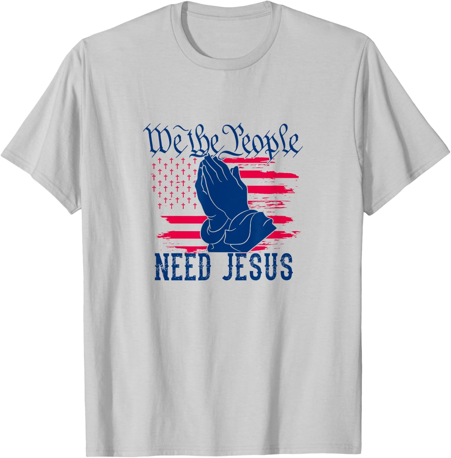 Patriotic We The People Need Jesus Christian Flag Prayer Women Kids Men T-Shirt - T-Shirt | Ash