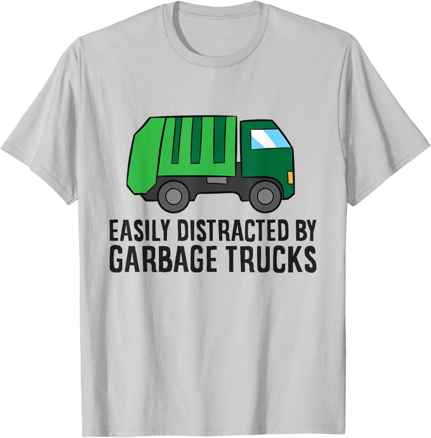 Garbage Truck Lover Easily Distracted By Garbage Trucks T-Shirt - T-Shirt | Ash