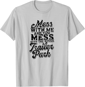 Mess with me and you mess with the whole trailer - Roadtrip T-Shirt - T-Shirt | Ash