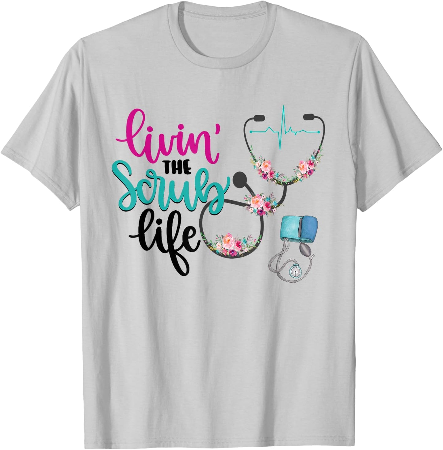 Livin The Scrub Life T-Shirt - T-Shirt | Ash