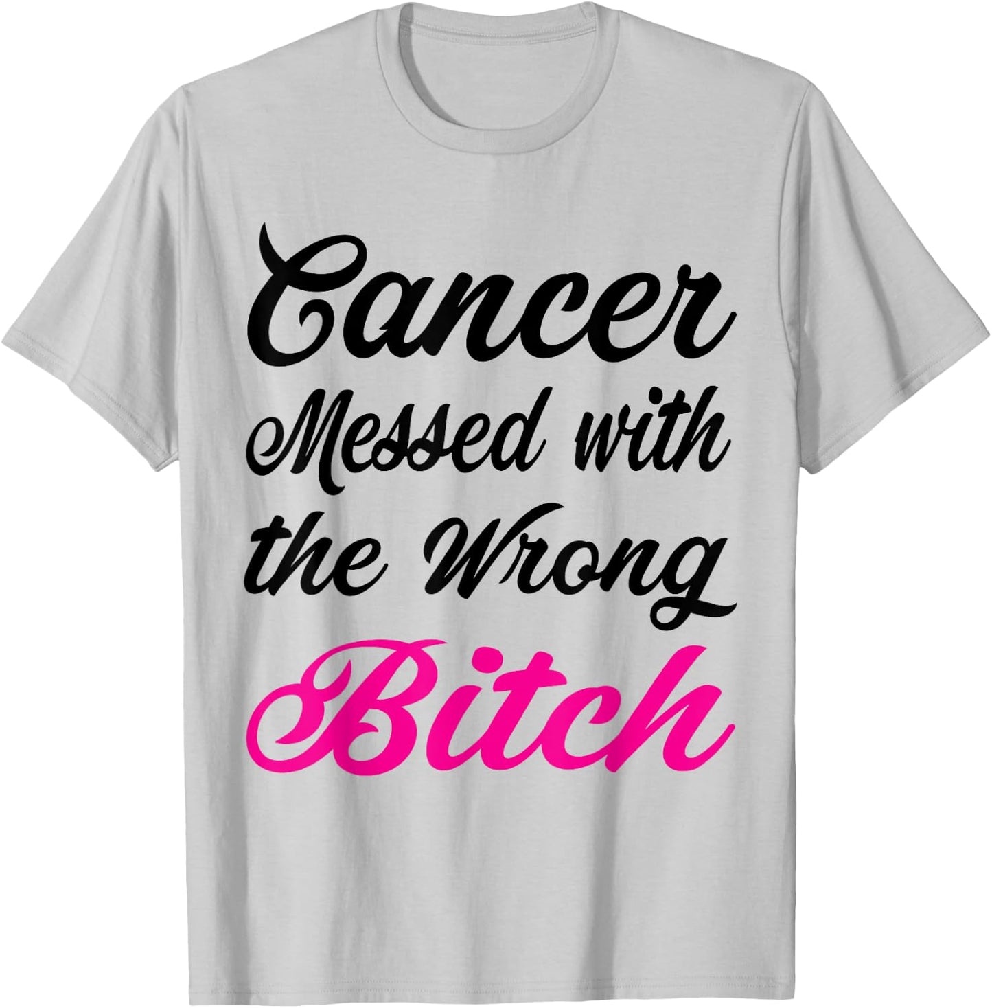 Cancer messed with the wrong bitch Breast cancer awareness T-Shirt - T-Shirt | Ash