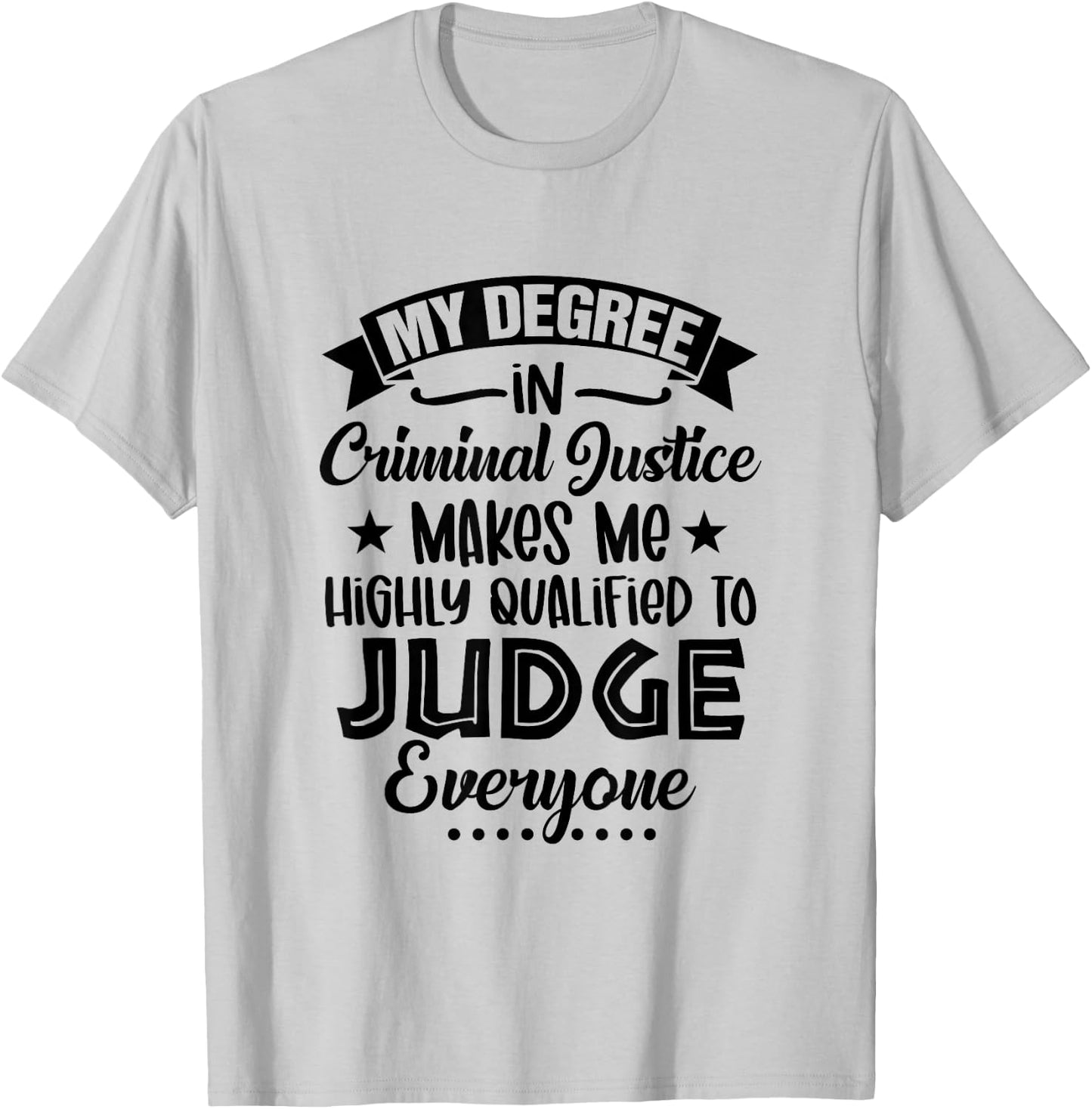 My Degree In Criminal Justice Funny Criminal Justice Grad T-Shirt - T-Shirt | Ash