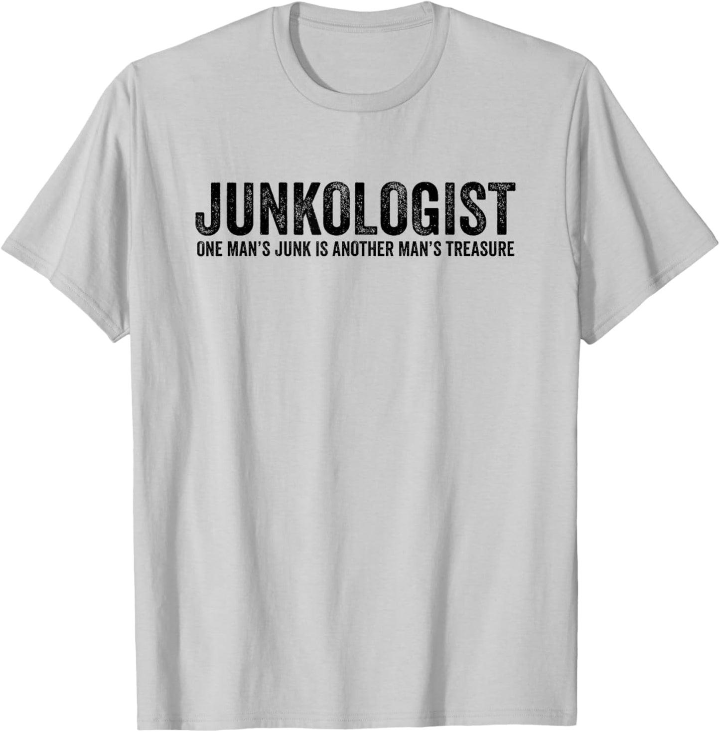 Junkologist One Man's Junk Is Another Man's Treasure Funny T-Shirt - T-Shirt | Ash