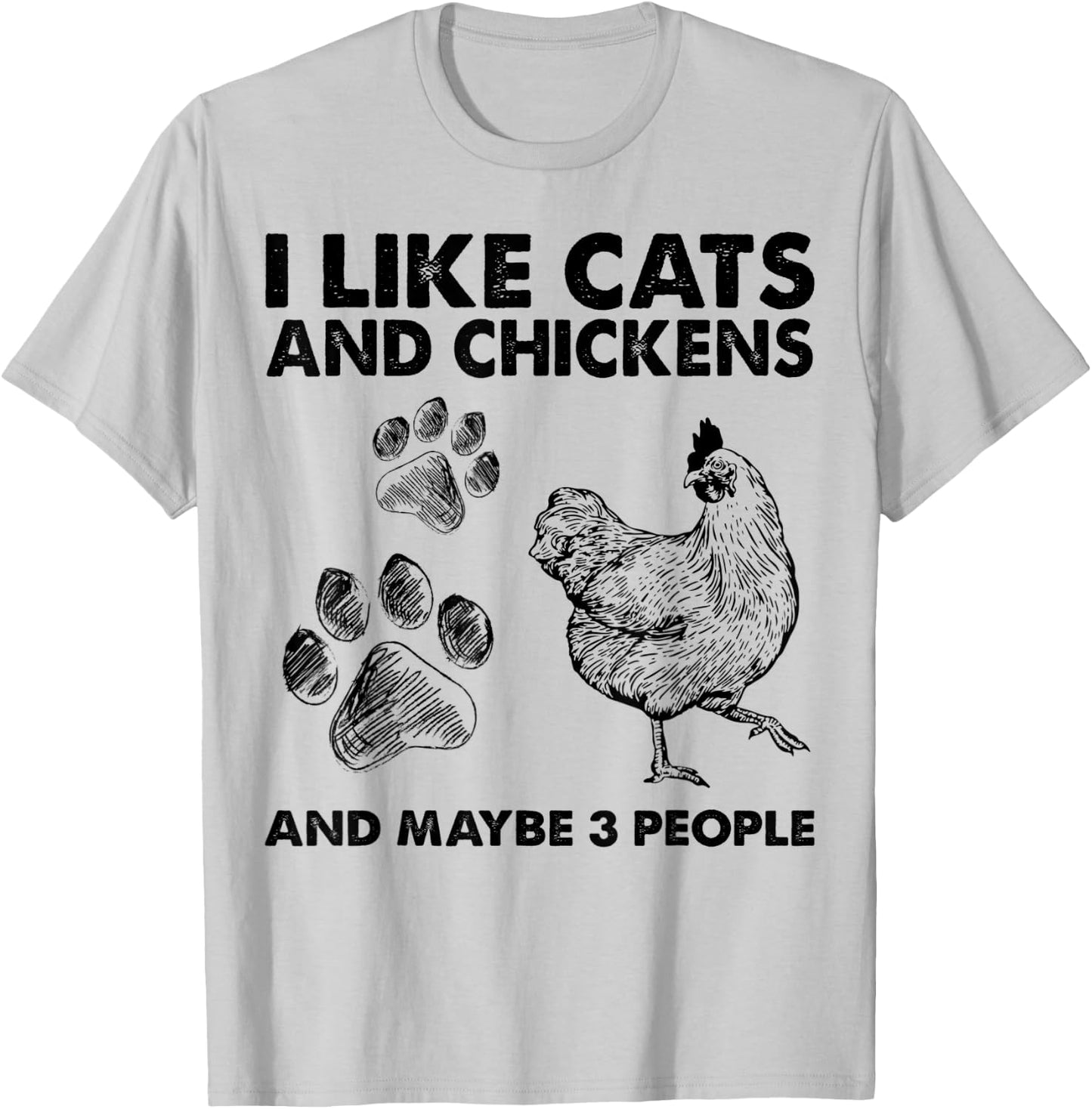 I Like Cats And Chickens And Maybe 3 People Funny Gift T-Shirt - T-Shirt | Ash