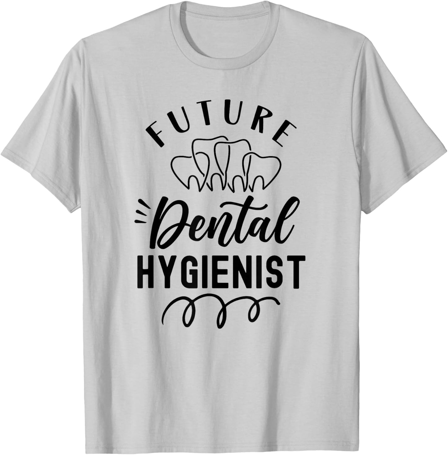 Future Dental Hygienist Clinic Dentist Hygiene Team T-Shirt - T-Shirt | Ash