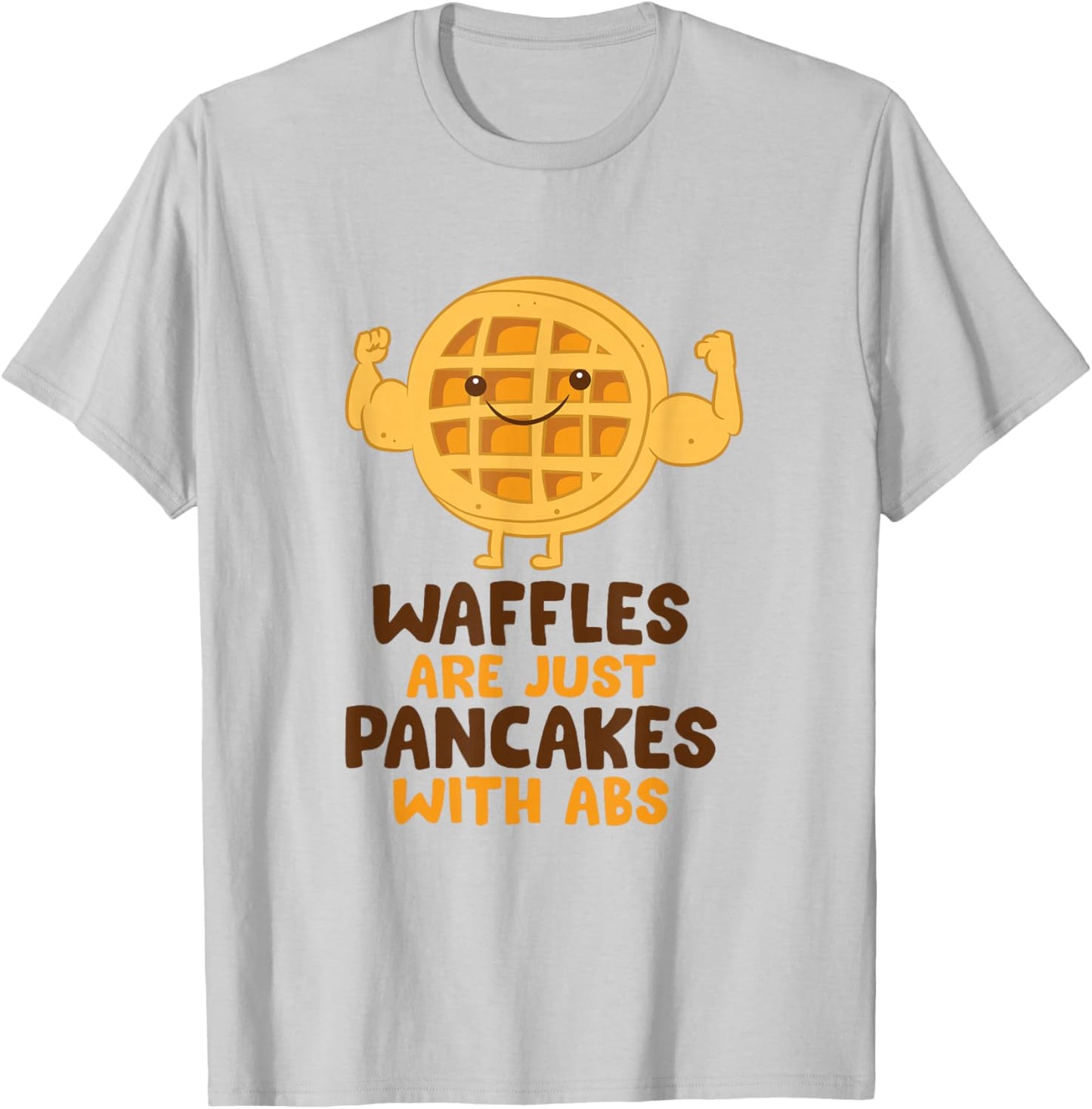 Waffles Are Just Pancakes With Abs Breakfast Waffles T-Shirt - T-Shirt | Ash