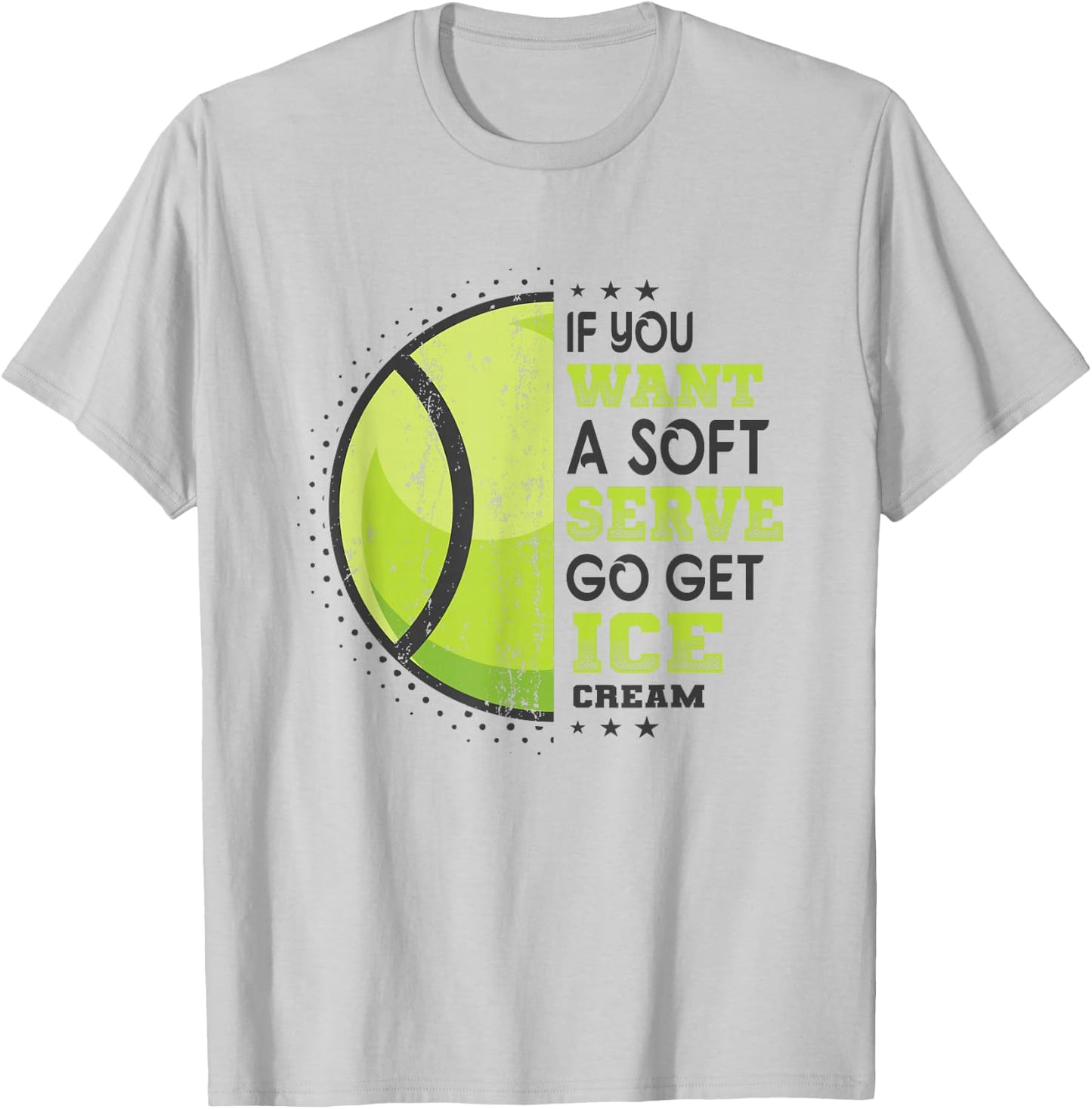 If You Want A Soft Serve Go Get Ice Cream Funny Tennis T-Shirt - T-Shirt | Ash