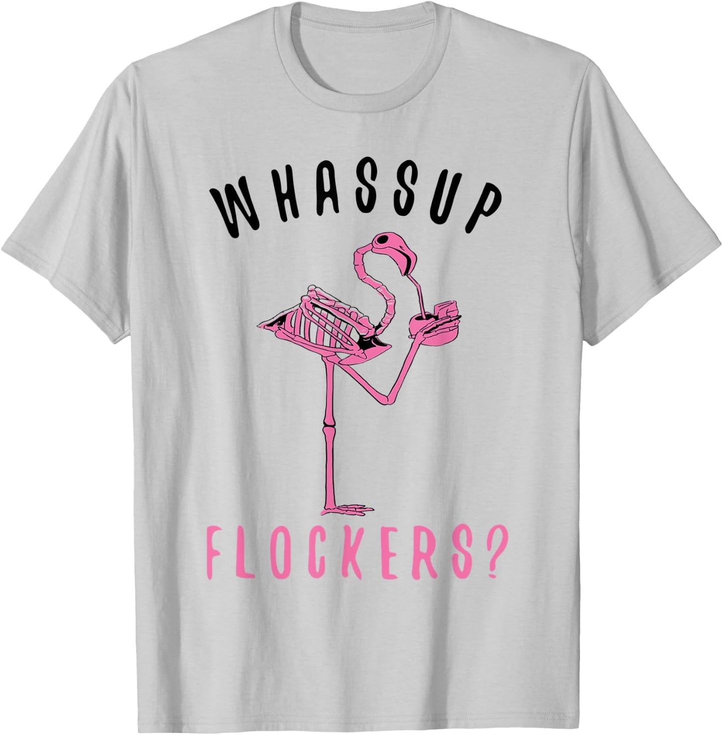 Flamingo Skeleton Design Funny Flamazing Whassup Flockers T-Shirt - T-Shirt | Ash