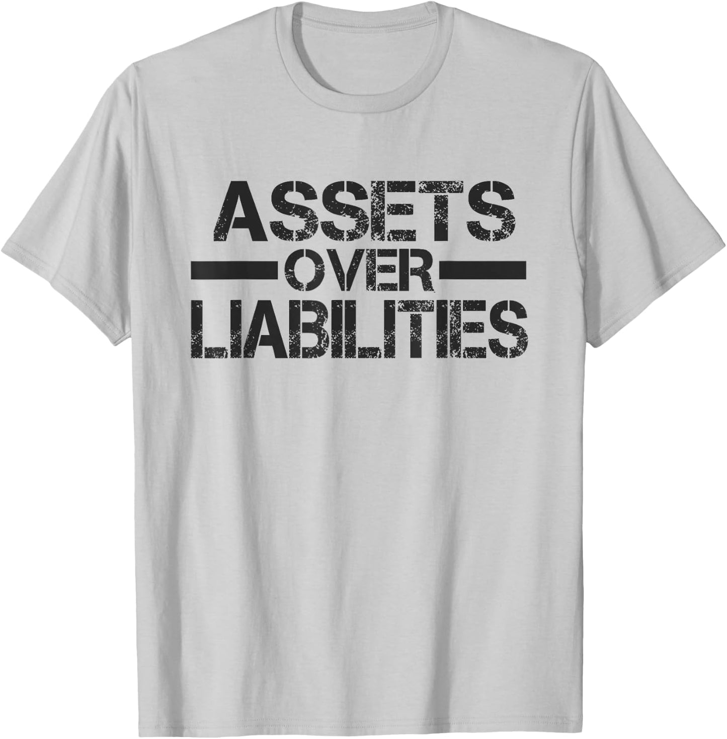Assets Over Liabilities Black Letter T-Shirt - T-Shirt | Ash