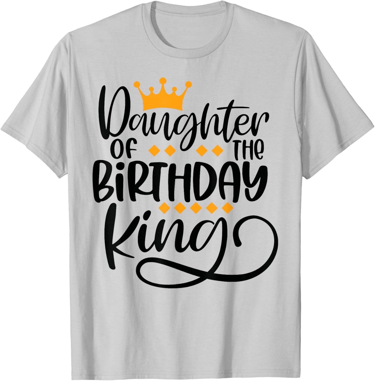 Daughter of the Birthday King Matching Bday Gifts T-Shirt - T-Shirt | Ash