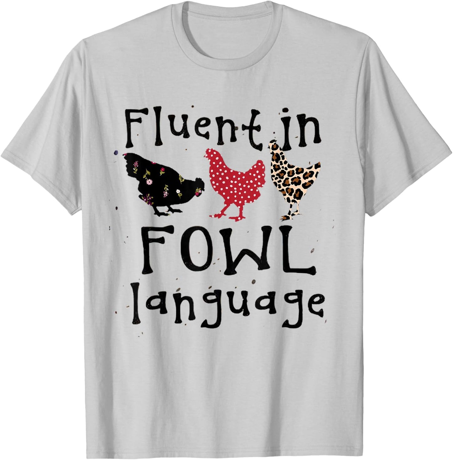 Funny Chicken Lovers Fluent In Fowl Language For Chicken Mom T-Shirt - T-Shirt | Ash