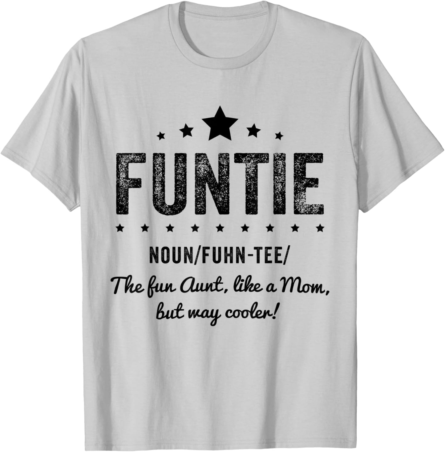 Funtie Aunt I The Fun aunt, like a mom, but way cooler. T-Shirt - T-Shirt | Ash
