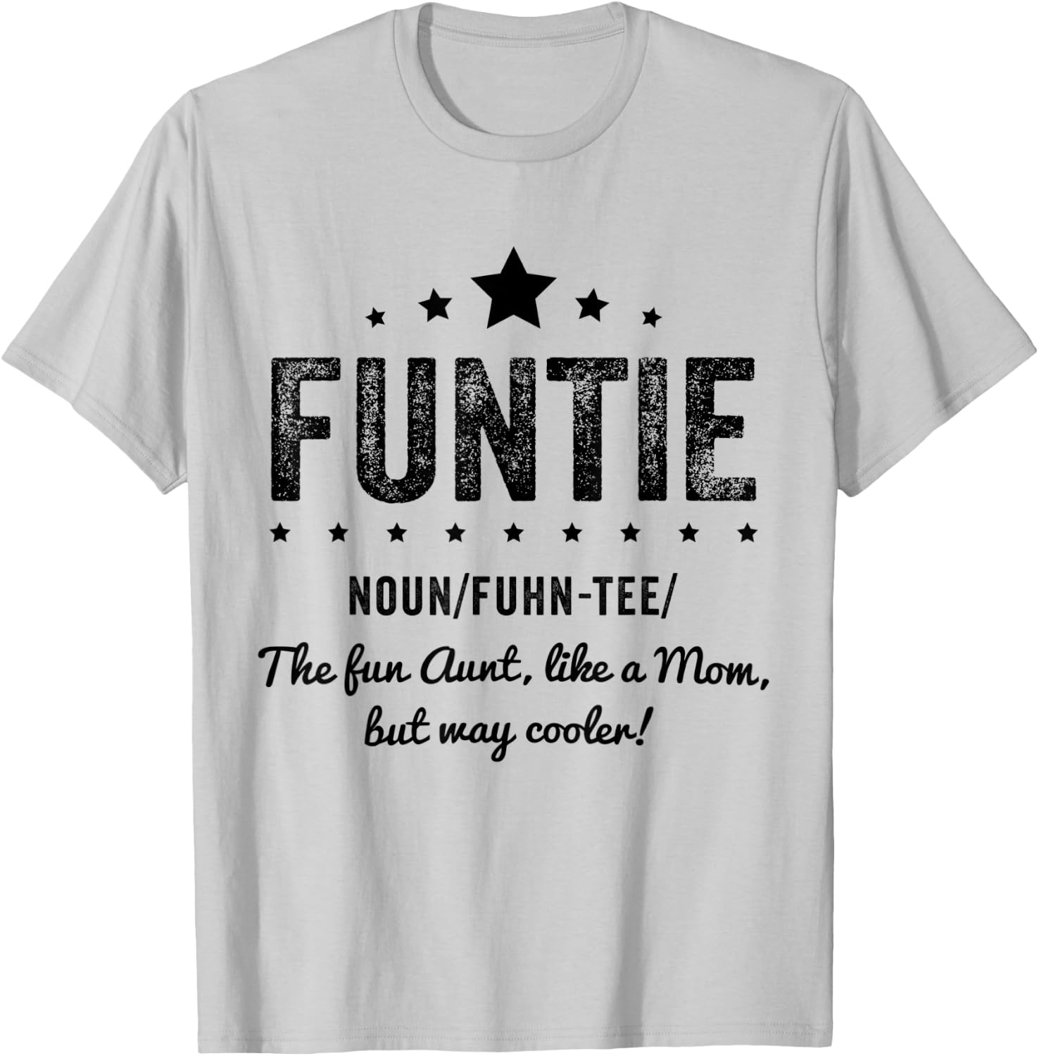 Funtie Aunt I The Fun aunt, like a mom, but way cooler. T-Shirt - T-Shirt | Ash