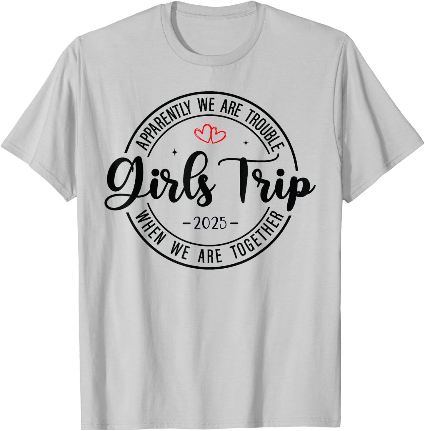 Girls Trip 2025 Weekend Vacation Matching Group T-Shirt - T-Shirt | Ash