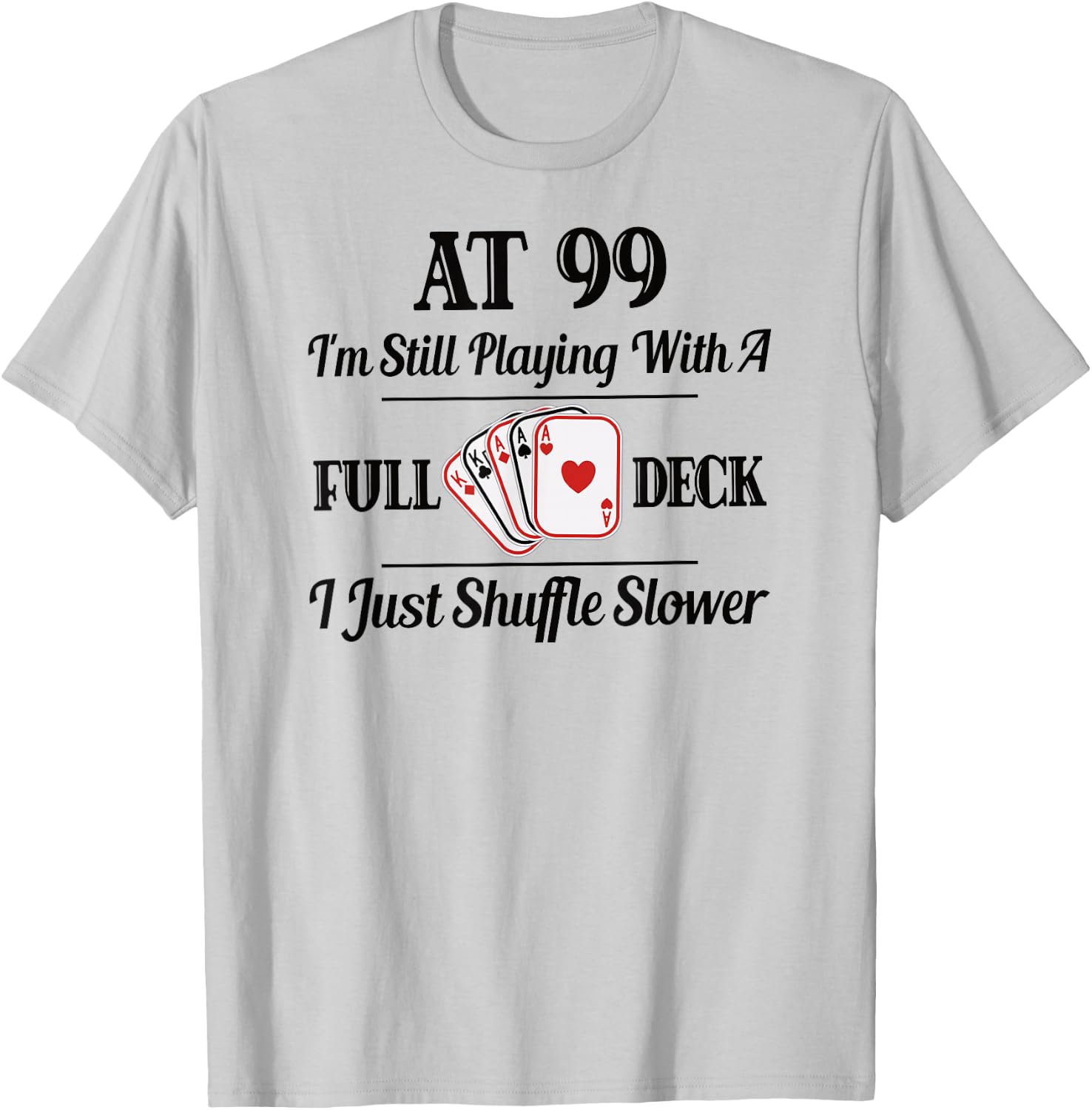 Funny 99th Birthday Gift T Shirt - 99 Year Old Cards Shirt T-Shirt - T-Shirt | Ash