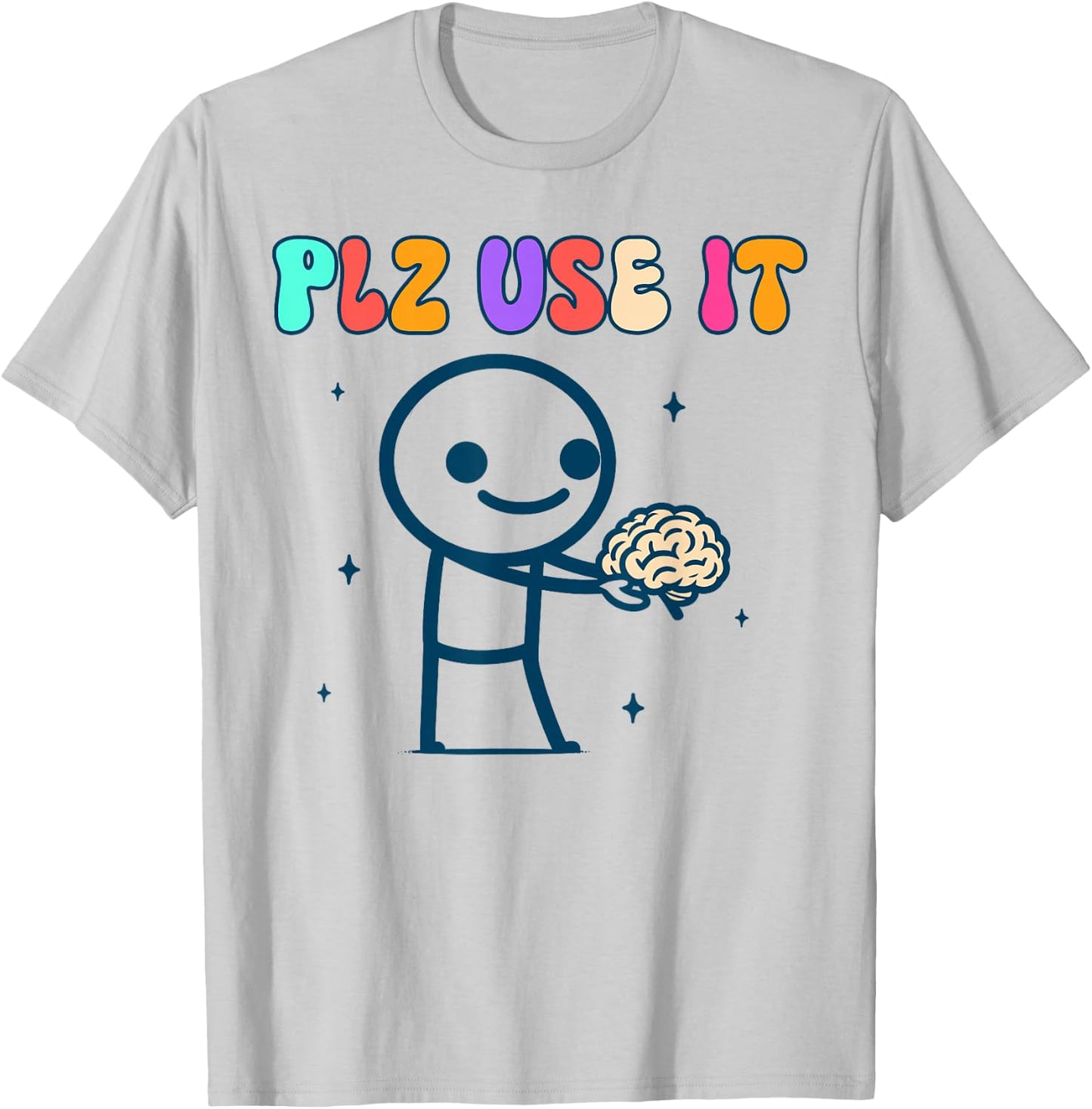 Brain Funny Sarcasm Humor Use Your Brain BFF Plz Use It T-Shirt - T-Shirt | Ash