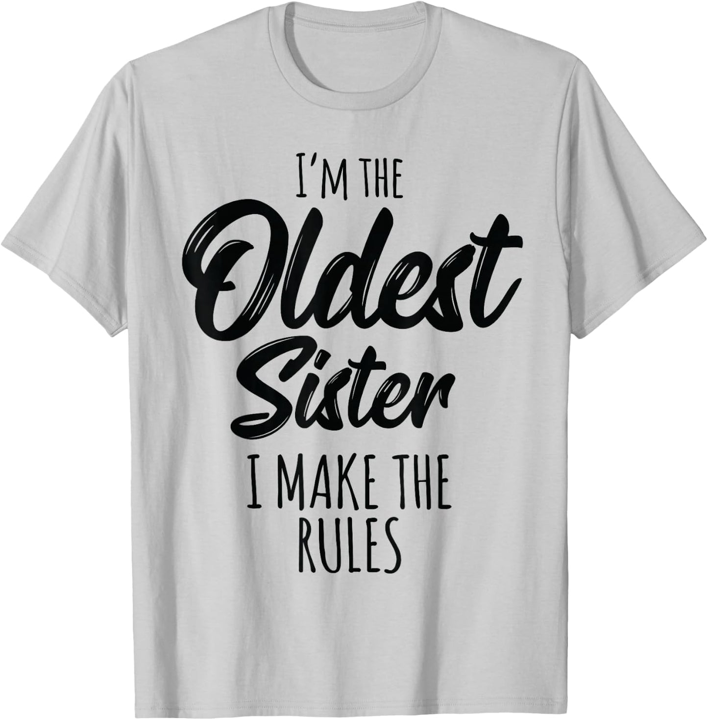 Oldest Sister I Make The Rules Funny Matching Sibling T-Shirt - T-Shirt | Ash