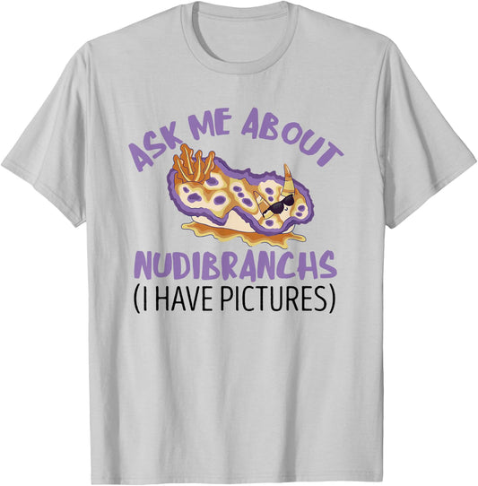 Nudibranch Sea Slug Ask Me About Mollusk Marine Biologist T-Shirt - T-Shirt | Ash