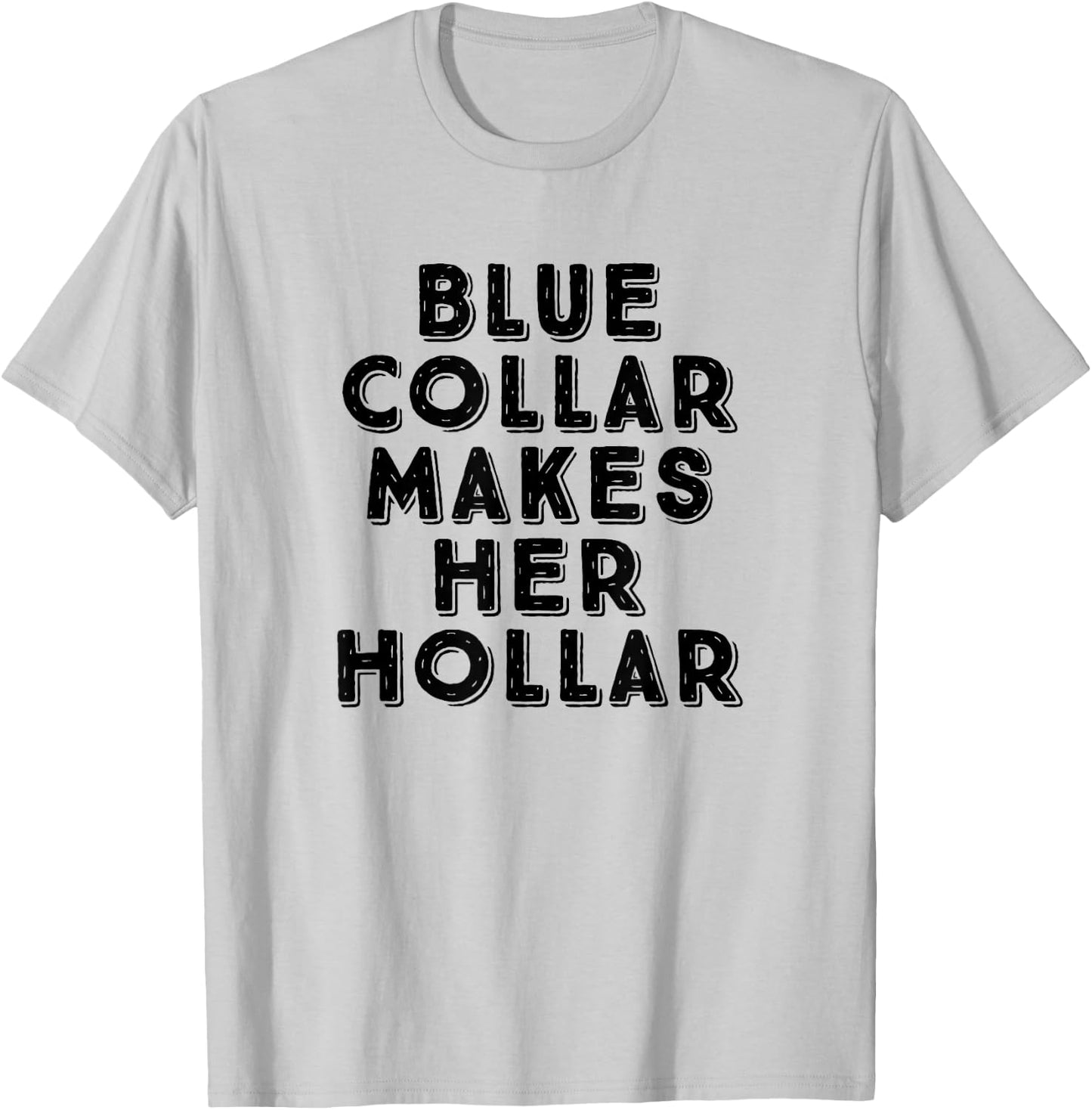 Blue Collar Makes Her Hollar Funny Workwear Pride T-Shirt - T-Shirt | Ash