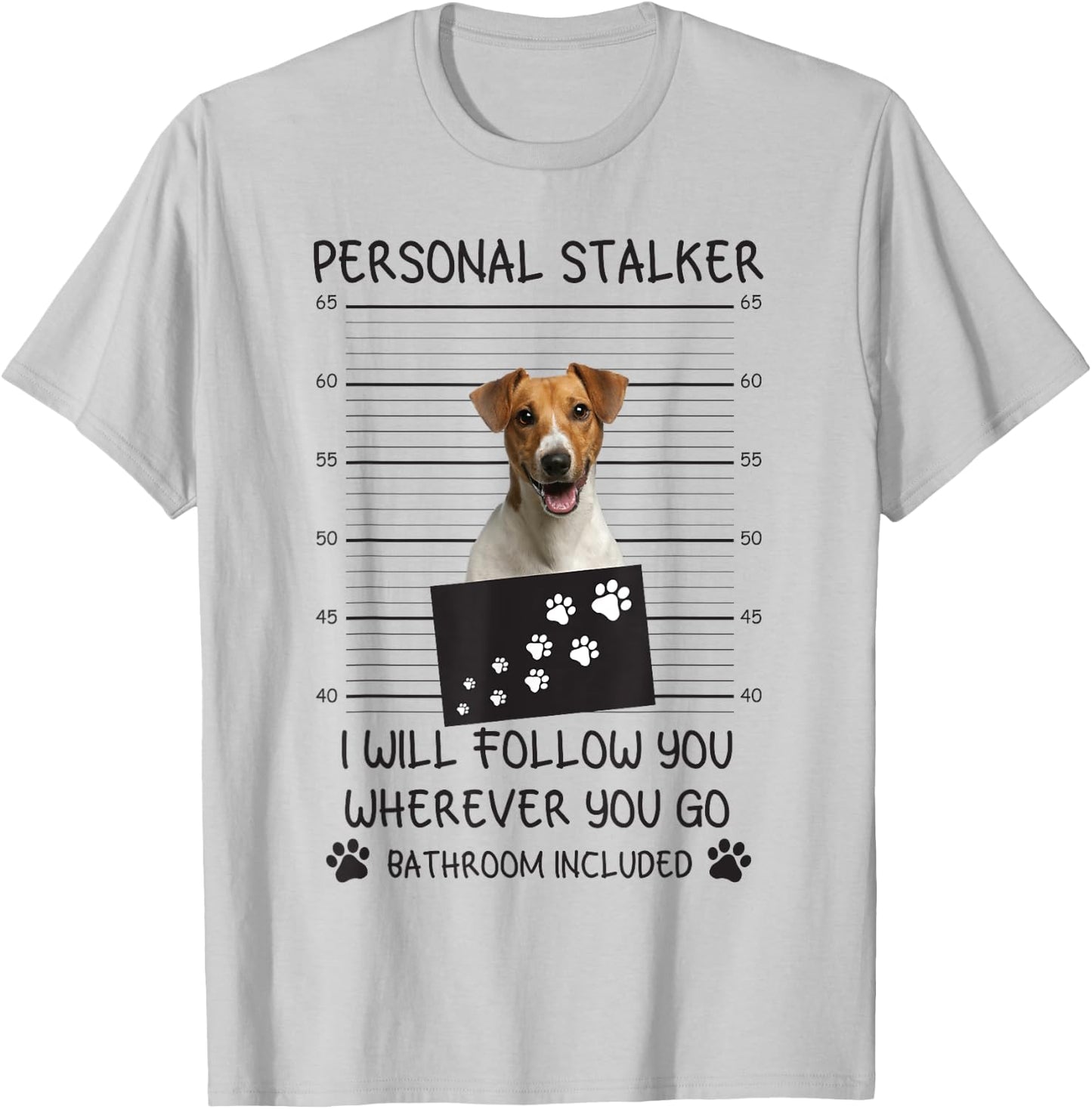 Funny Dog Lover Personal Stalker Follow You Jack Russell Men Women T-Shirt - T-Shirt | Ash