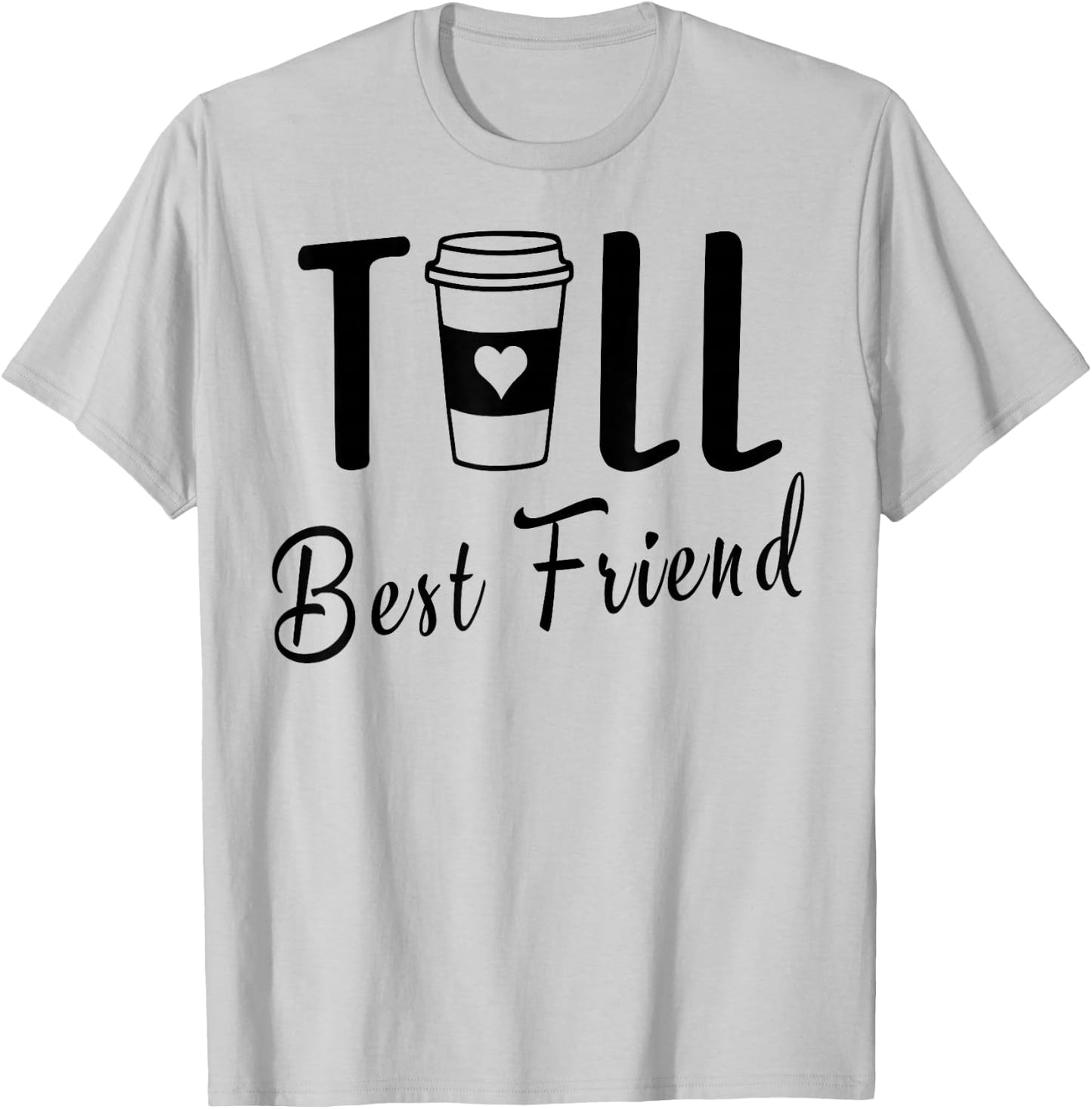 Tall Best Friend Funny BFF Matching Two Bestie Coffee Girls T-Shirt - T-Shirt | Ash