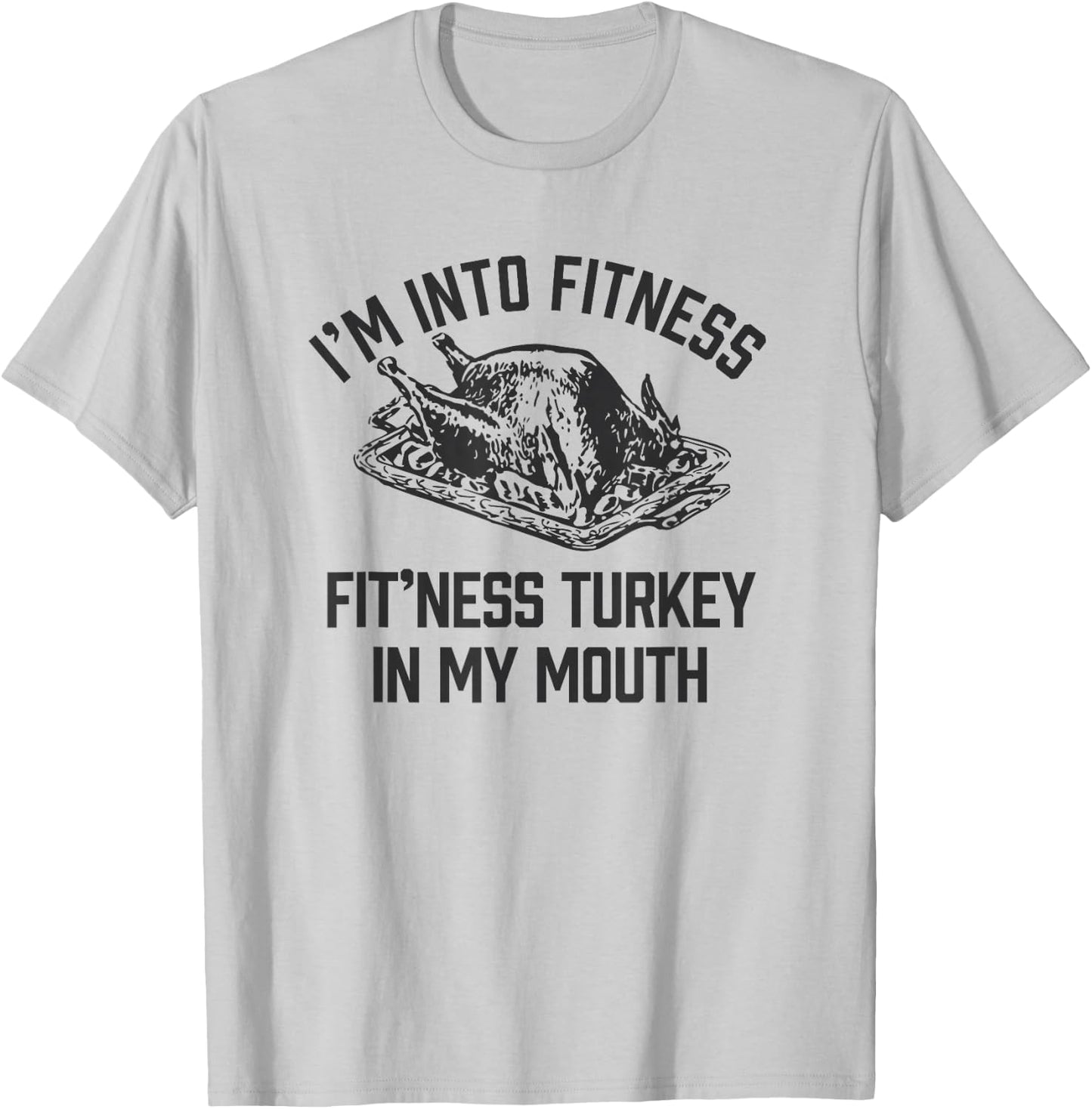 I'm into Fitness Turkey in My Mouth boys Funny Thanksgiving T-Shirt - T-Shirt | Ash
