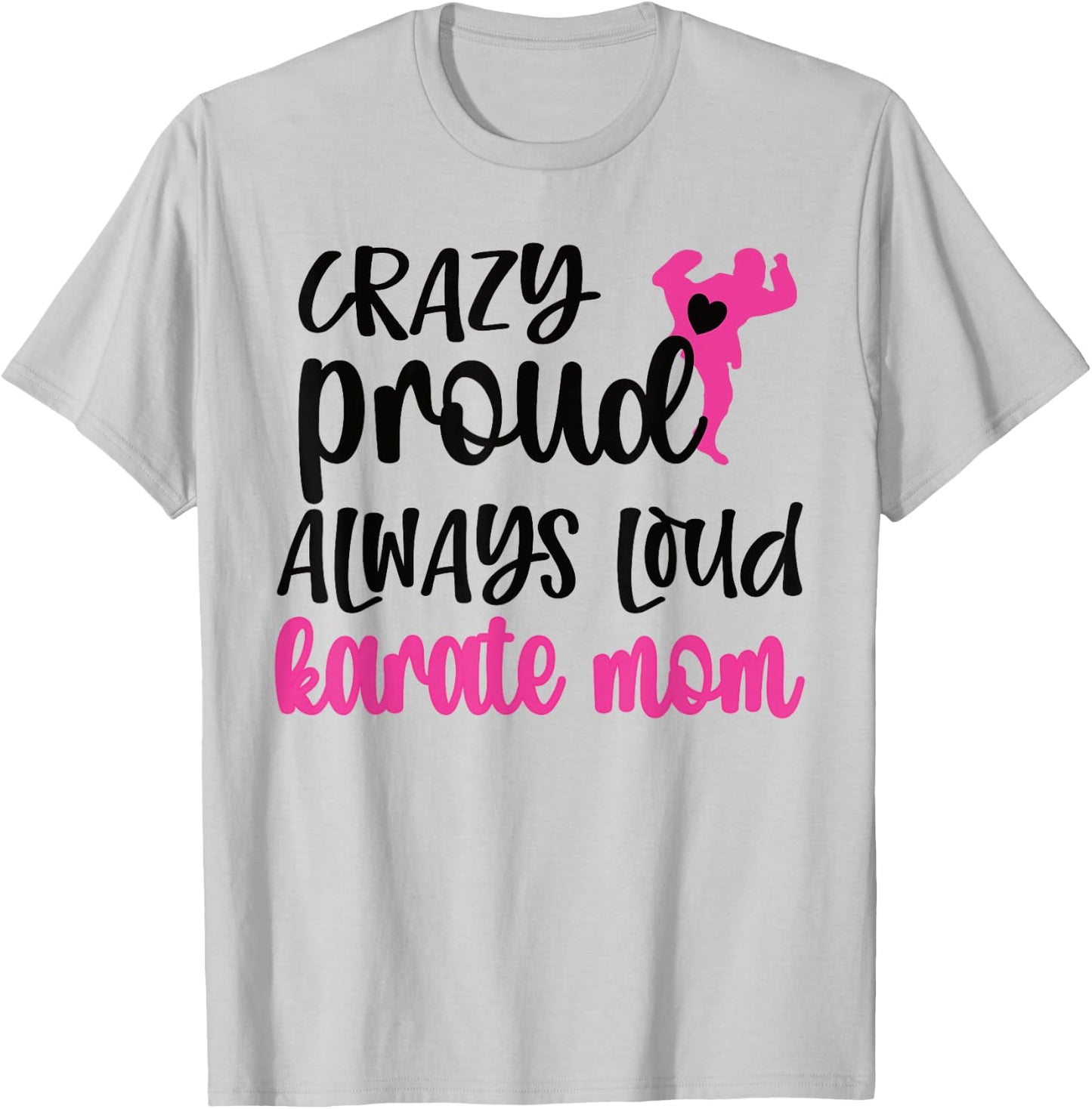 Crazy Proud Loud Karate Mom Karate Mama T-Shirt - T-Shirt | Ash
