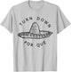 Turn Down Por Que Funny Cinco Mayo Mexican Fiesta Men Women T-Shirt - T-Shirt | Ash