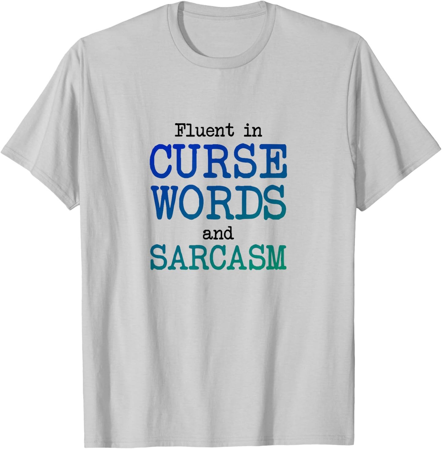 Fluent in Curse Words and Sarcasm, Funny Cute Mom T-Shirt - T-Shirt | Ash