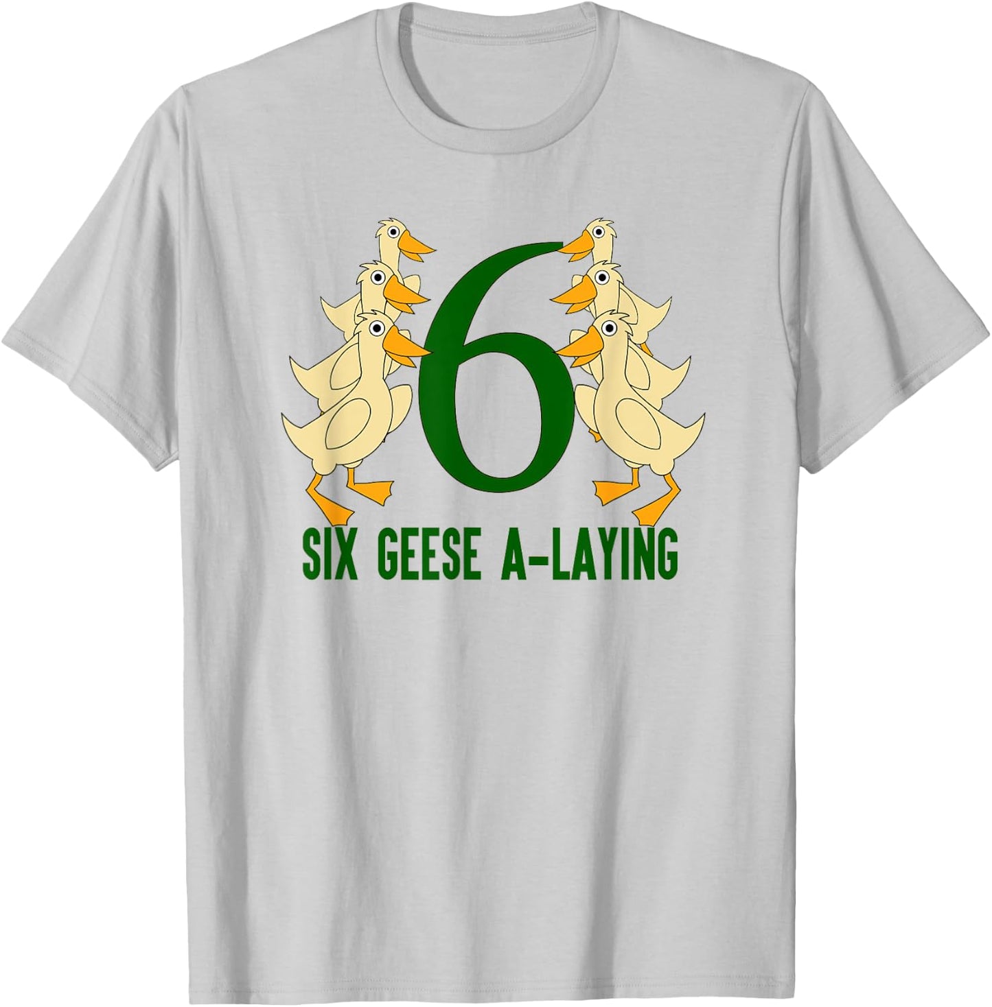 Six Geese A-Laying Song 12 Days Christmas T-Shirt - T-Shirt | Ash