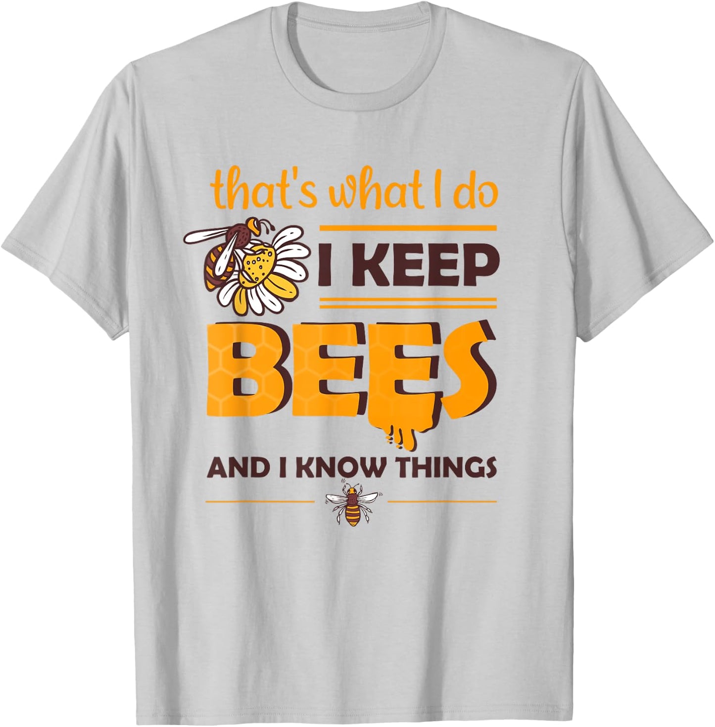 i keep Bees and i know things Honey Beekeeping Bee T-Shirt - T-Shirt | Ash