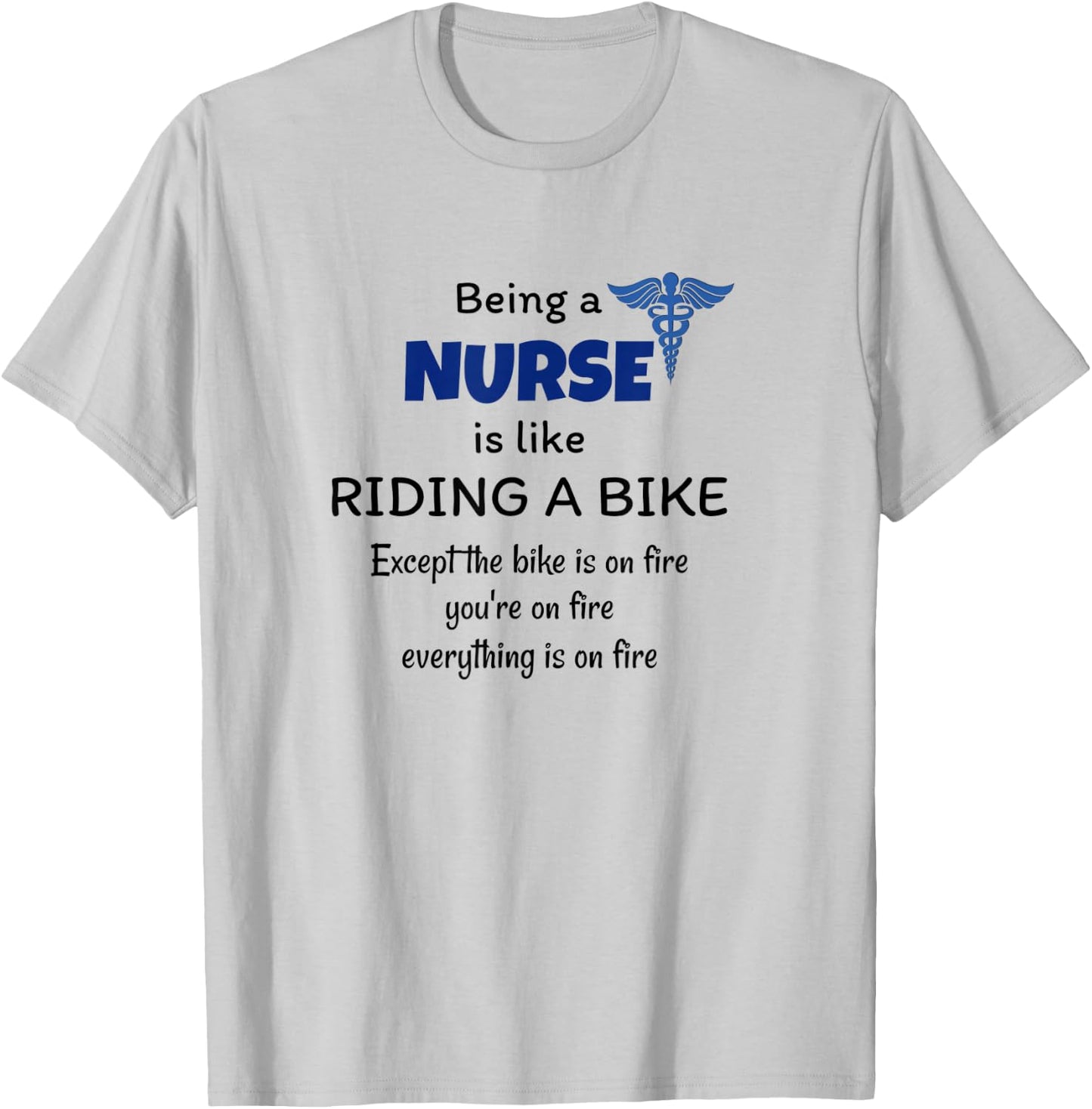 Being a Nurse is like riding a bike - Funny joke ER nurses T-Shirt - T-Shirt | Ash