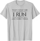 Running Gifts - I Run and I Know Things Funny Runner Joggers T-Shirt - T-Shirt | Ash