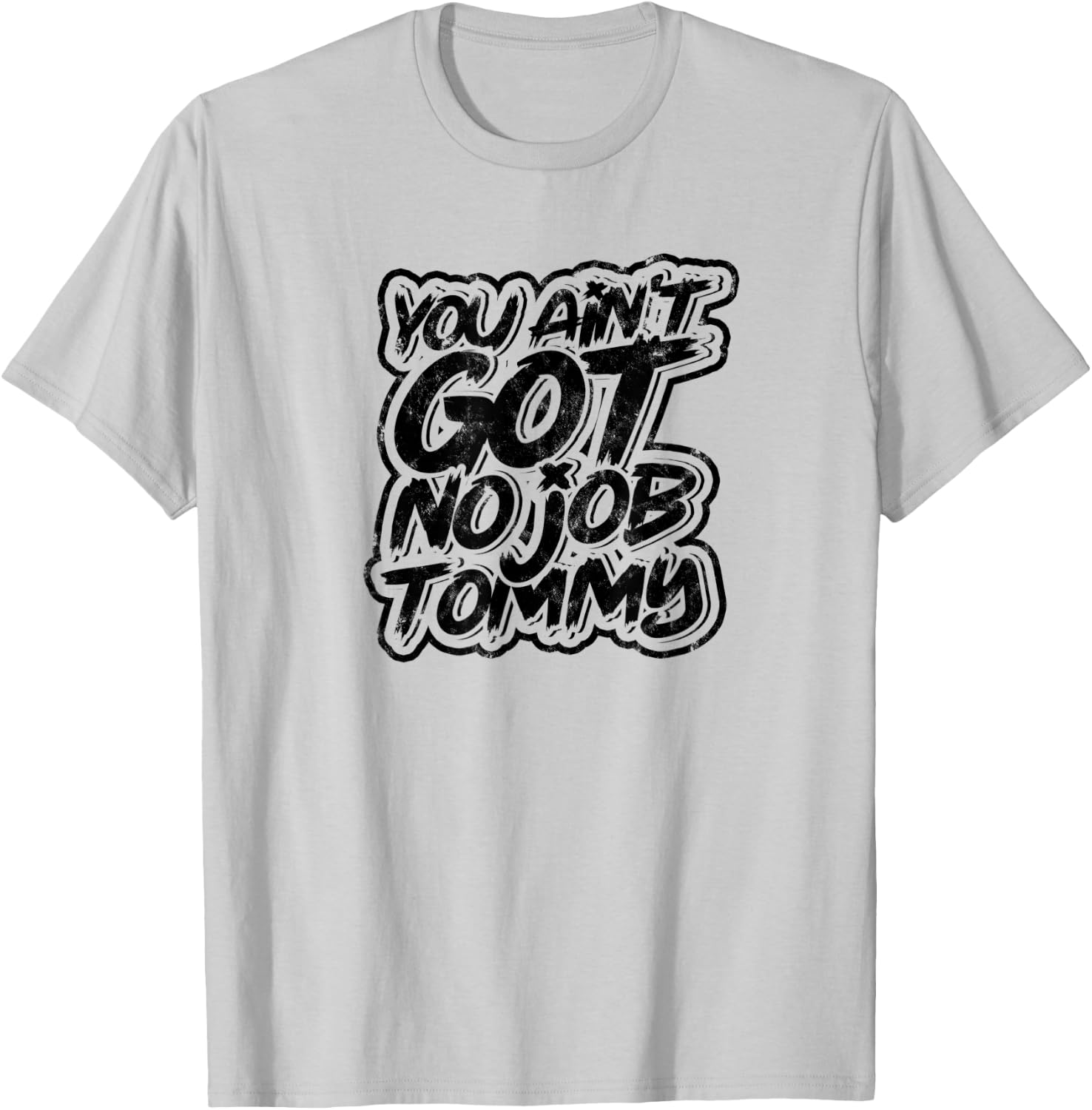 You ain't got no job tommy - Job Profession Colleague T-Shirt - T-Shirt | Ash