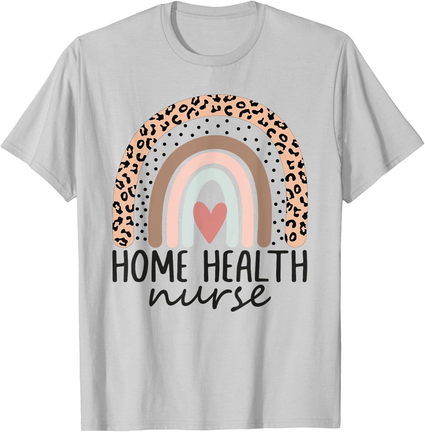 Home Health Nurse Home Care Nursing leopard rainbow T-Shirt - T-Shirt | Ash