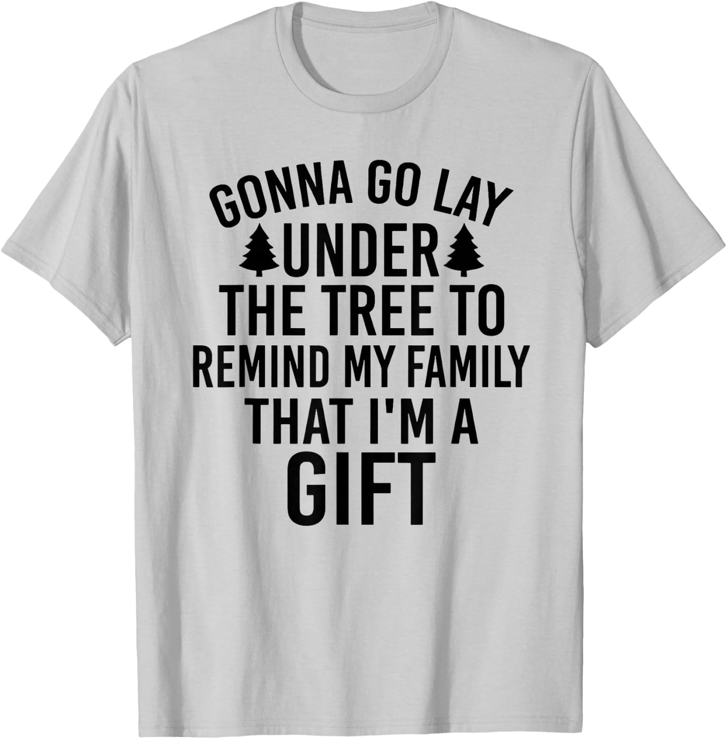 Gonna Go Lay Under The Tree To Remind My Family T-Shirt - T-Shirt | Ash
