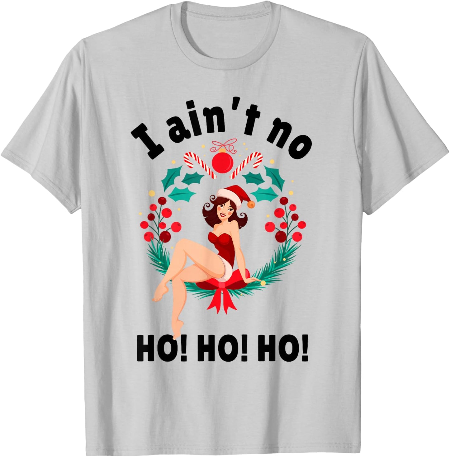 Women's I Aint no Ho Ho Ho Shirt I Ain't no Ho Ho Ho T-Shirt - T-Shirt | Ash
