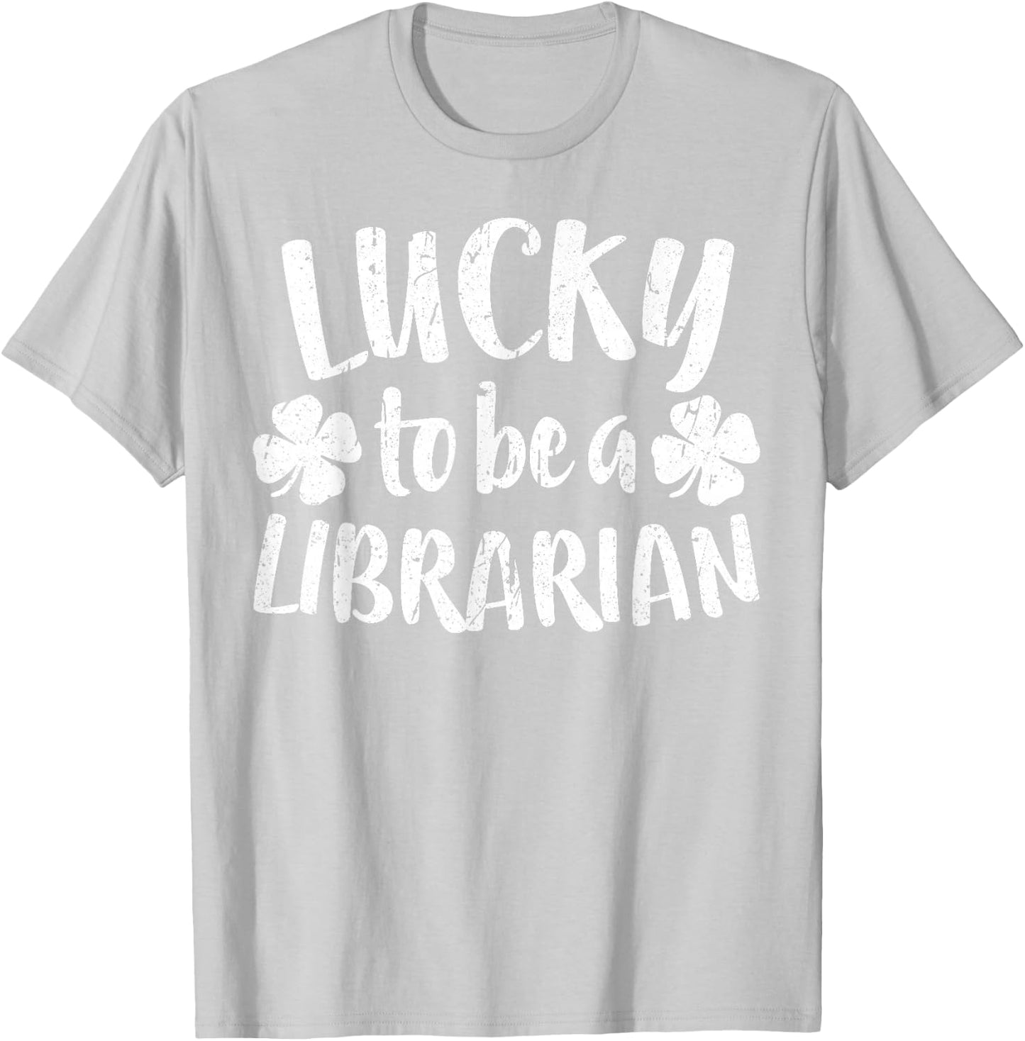 Lucky To Be A Librarian Shirt Men Women St Patricks Day T-Shirt - T-Shirt | Ash