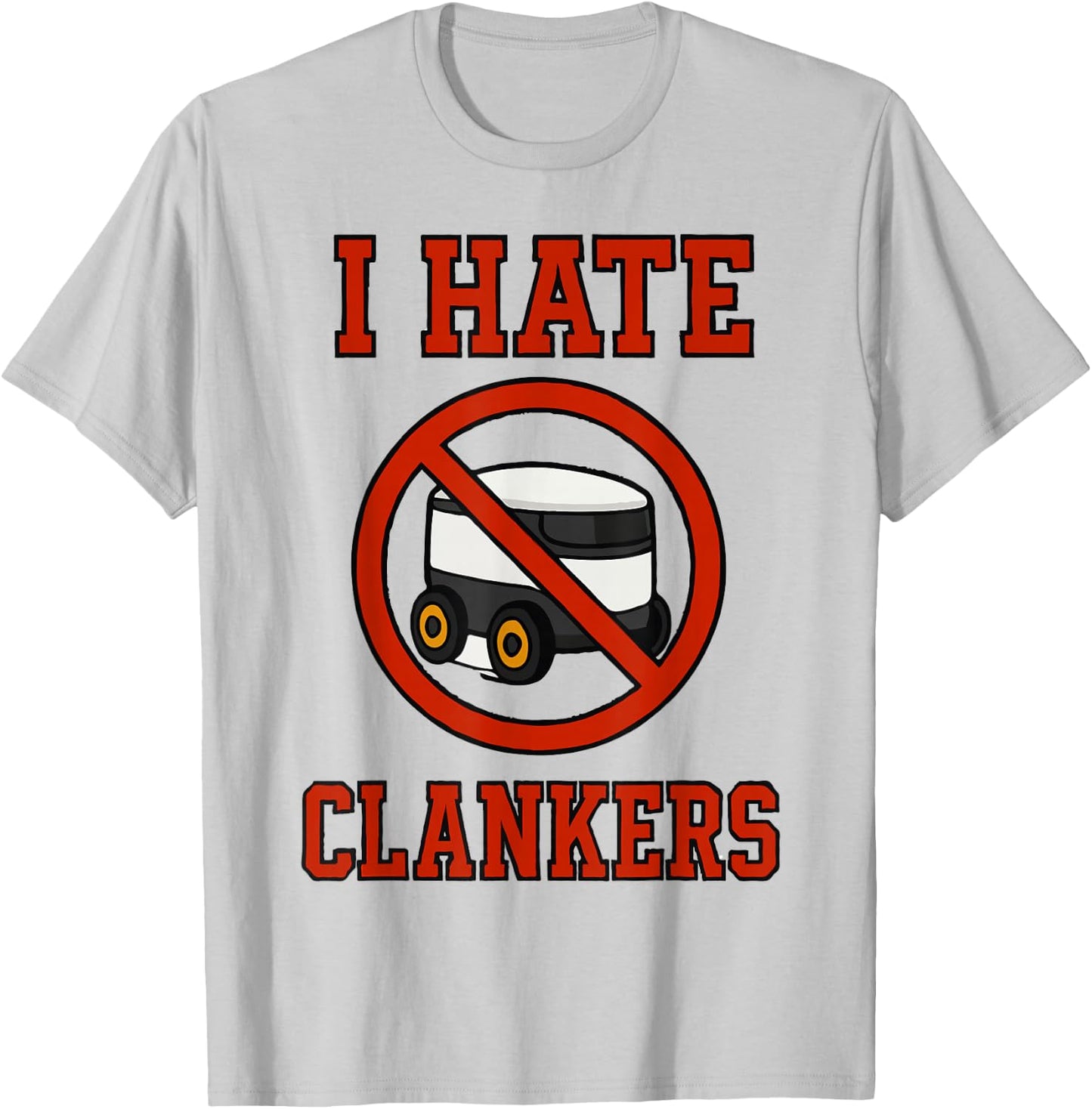I Hate Clankers Clankers Not Welcome - Anti-Clanker Funny T-Shirt - T-Shirt | Ash