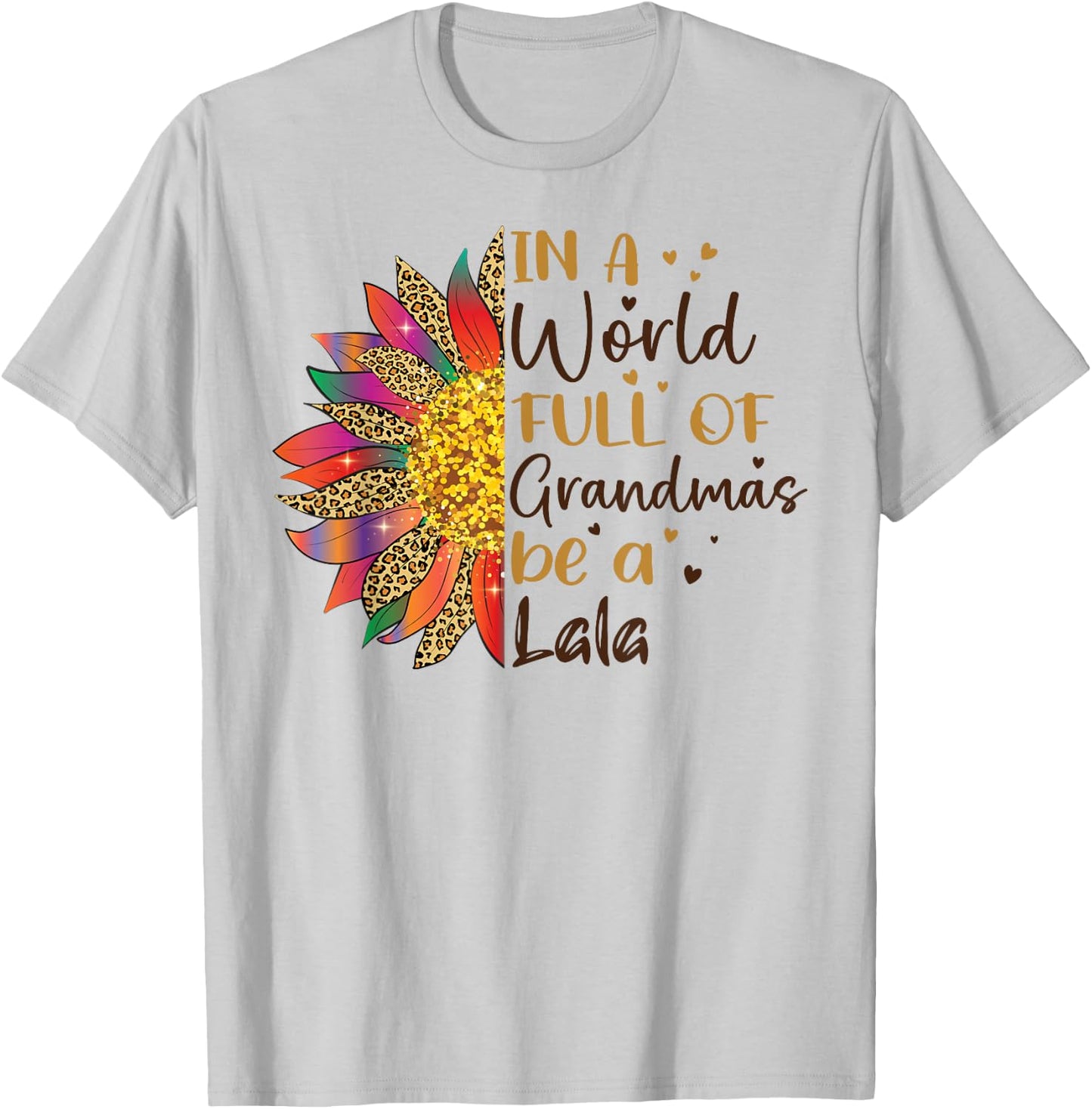 In A World Full Of Grandmas Be A Lala Sunflower Gifts T-Shirt - T-Shirt | Ash