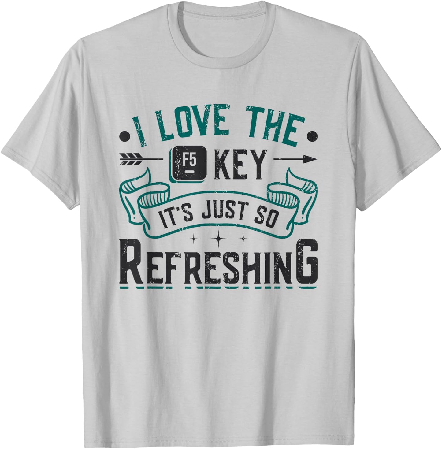 F5 Key Is So Refreshing Funny Informatics Web Designer T-Shirt - T-Shirt | Ash