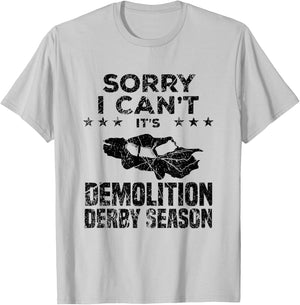 Demolition Derby Sorry I Can't It's Demolition Derby Season T-Shirt - T-Shirt | Ash