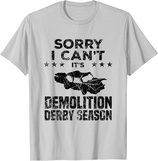 Demolition Derby Sorry I Can't It's Demolition Derby Season T-Shirt - T-Shirt | Ash