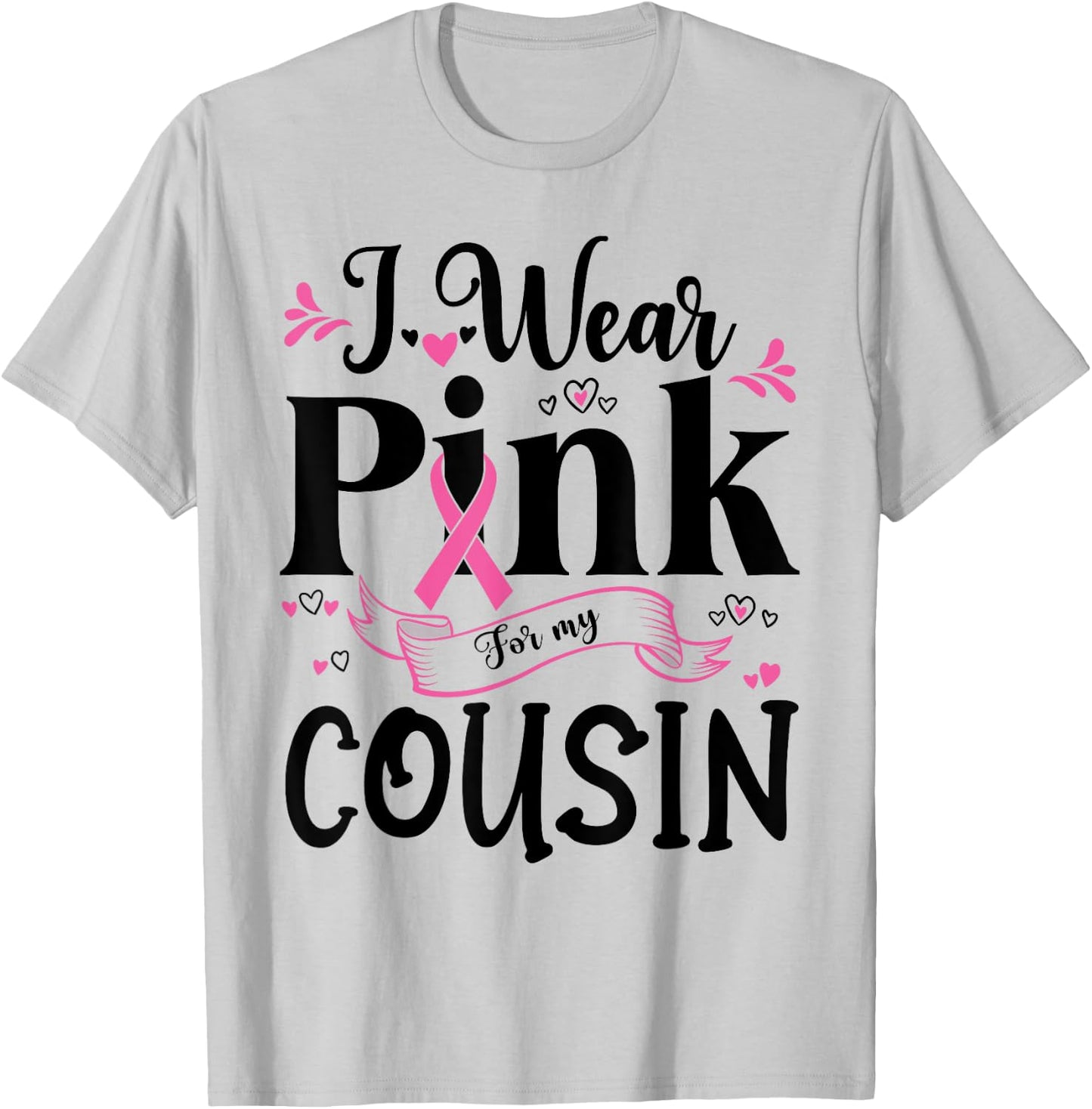 October Breast Cancer Support I Wear Pink For My Cousin T-Shirt - T-Shirt | Ash