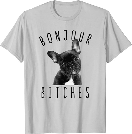 Bonjour Bitches Funny French Bulldog Dog Lover Gift Men Women T-Shirt - T-Shirt | Ash