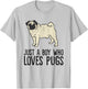 Just a Boy Who Loves Pugs T-Shirt - T-Shirt | Ash
