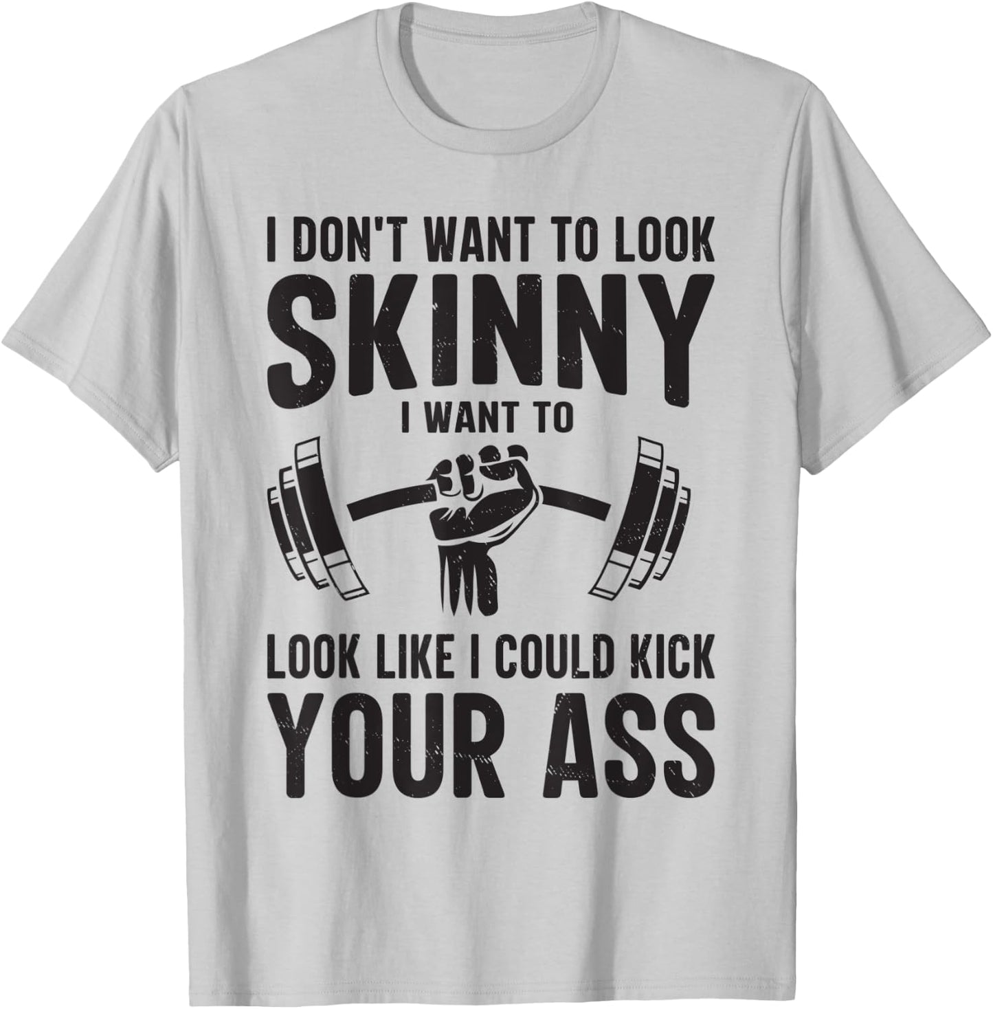 Gym & Workout - I Dont Want To Look Skinny T-Shirt - T-Shirt | Ash