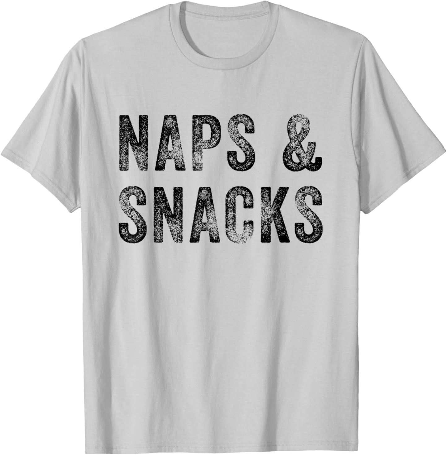 Naps and Snacks Shirt Funny Sarcastic Feed Funshirt Food T-Shirt - T-Shirt | Ash