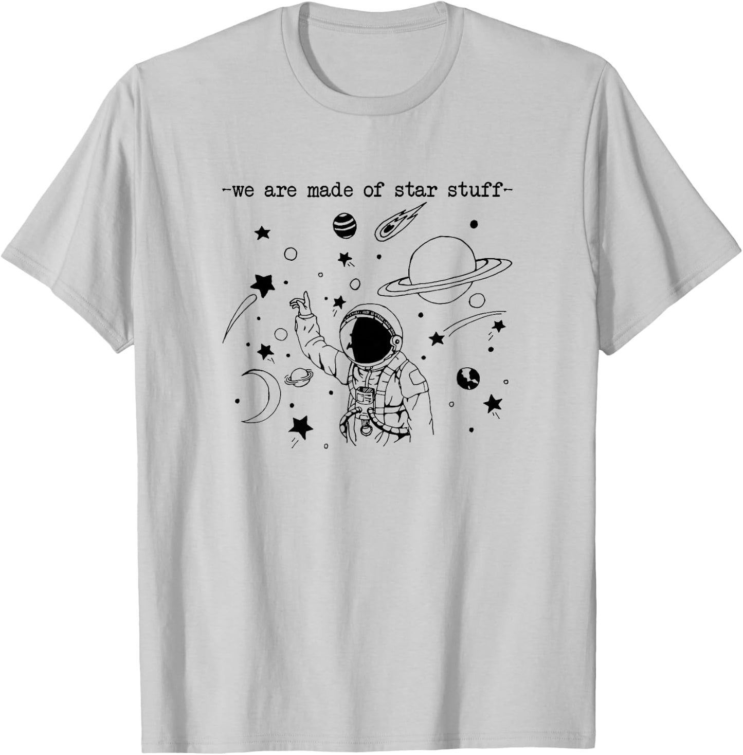 We Are Made Star Stuff Spaceman Astronomy Astronaut Present T-Shirt - T-Shirt | Ash